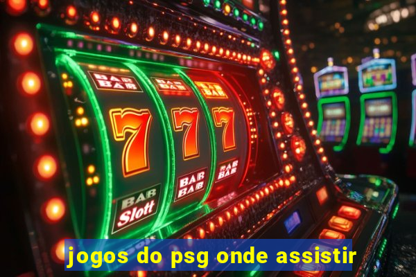 jogos do psg onde assistir