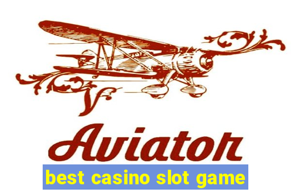 best casino slot game