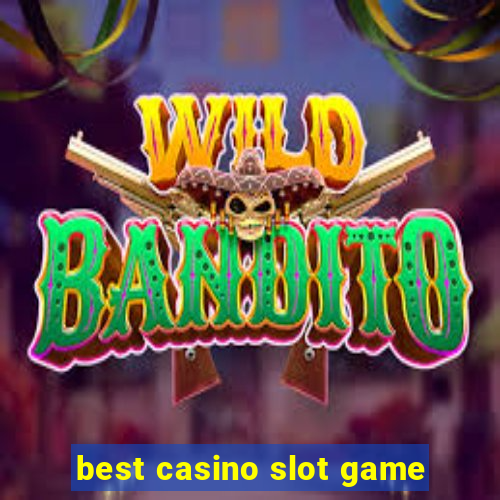 best casino slot game