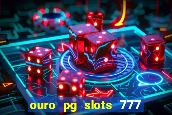 ouro pg slots 777 茅 confi谩vel