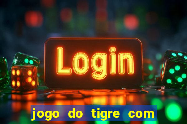 jogo do tigre com b?nus no cadastro