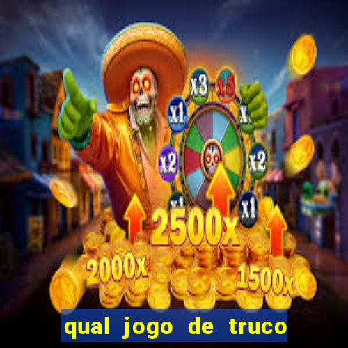 qual jogo de truco ganhar dinheiro