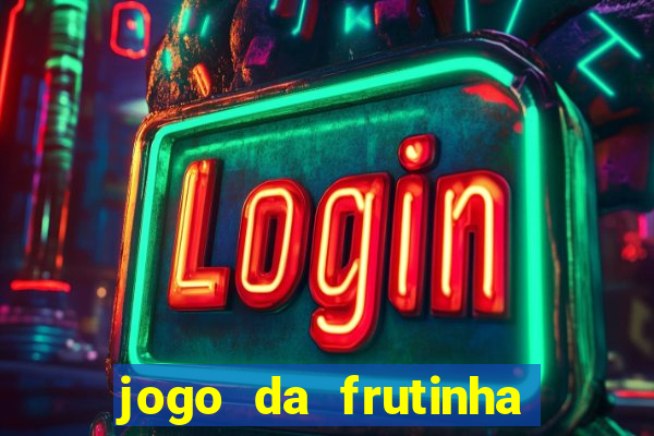 jogo da frutinha da dinheiro