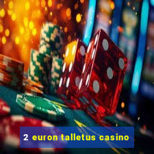 2 euron talletus casino