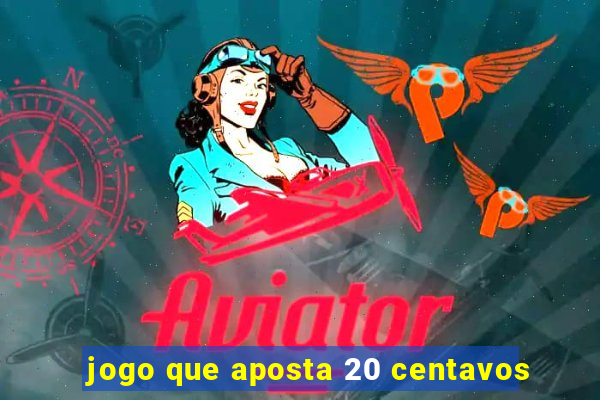 jogo que aposta 20 centavos