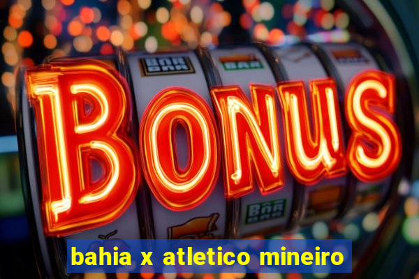 bahia x atletico mineiro