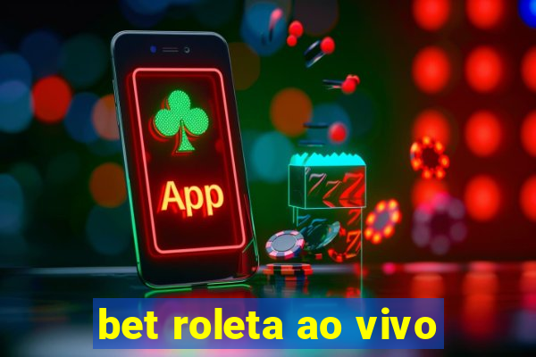 bet roleta ao vivo