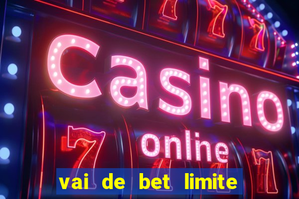 vai de bet limite de saque