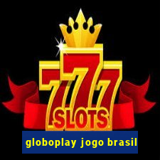 globoplay jogo brasil