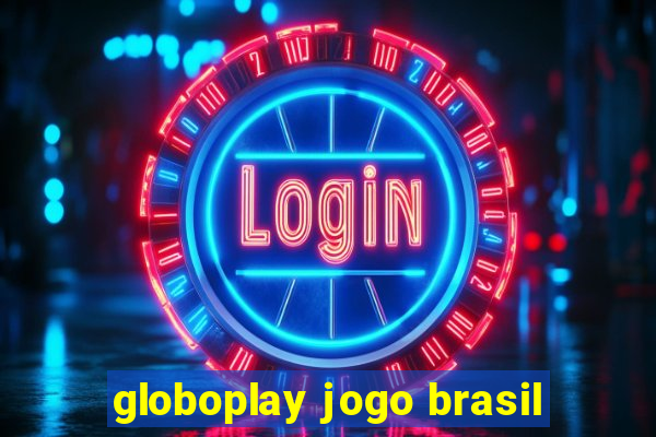 globoplay jogo brasil