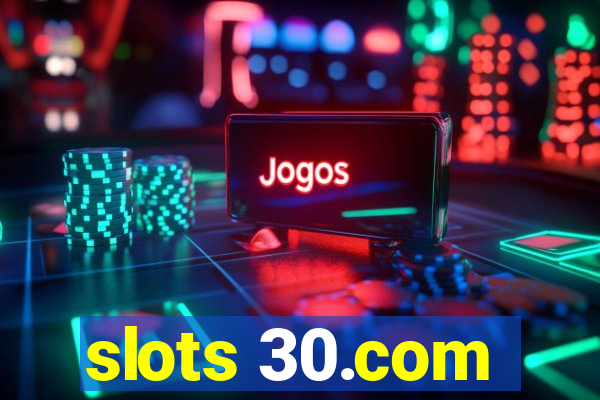 slots 30.com