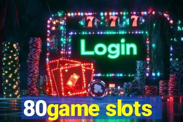 80game slots