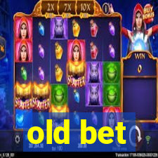 old bet