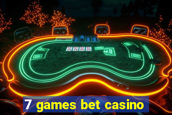 7 games bet casino