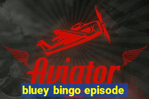 bluey bingo episode