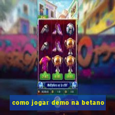 como jogar demo na betano