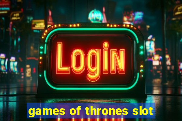 games of thrones slot