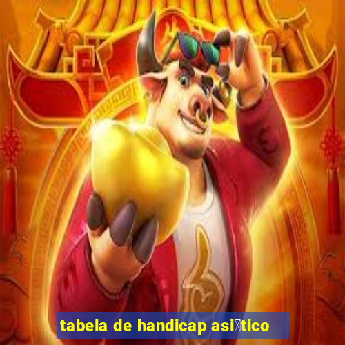 tabela de handicap asi谩tico