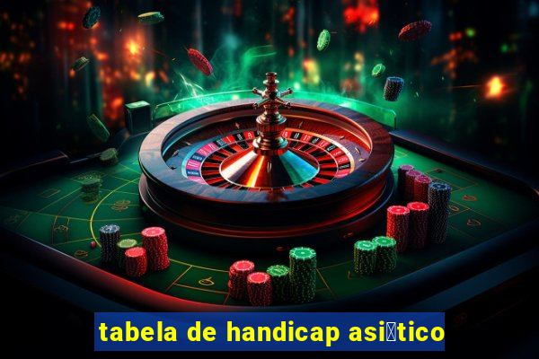 tabela de handicap asi谩tico