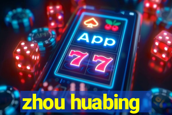 zhou huabing