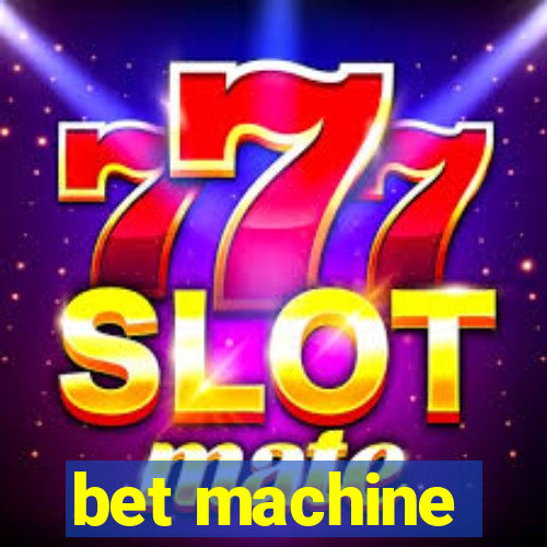 bet machine