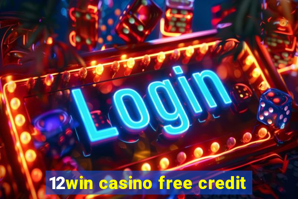 12win casino free credit