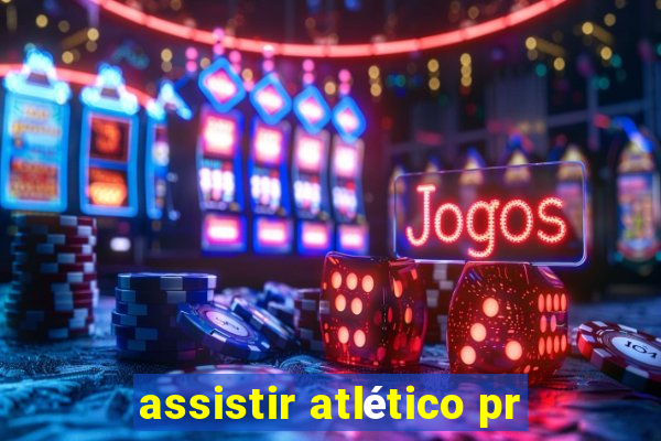 assistir atlético pr