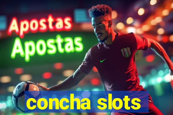 concha slots