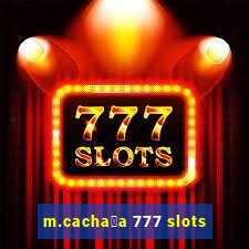 m.cacha莽a 777 slots