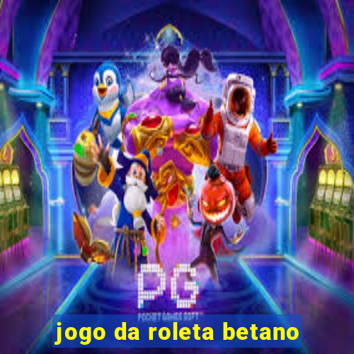 jogo da roleta betano