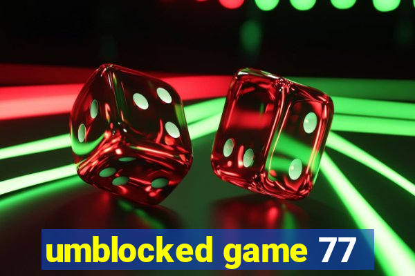 umblocked game 77