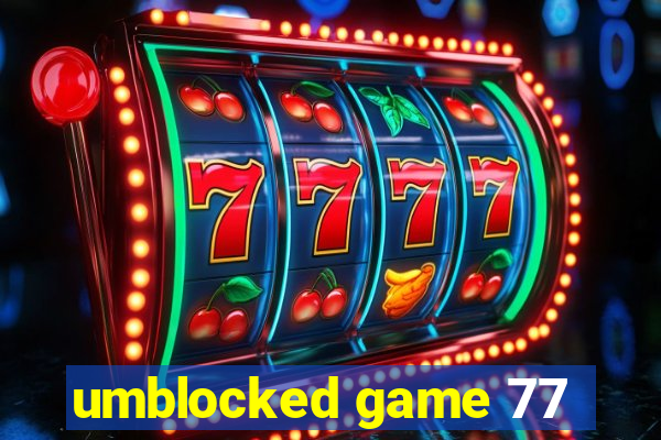 umblocked game 77