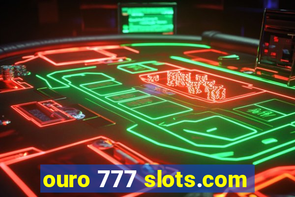 ouro 777 slots.com