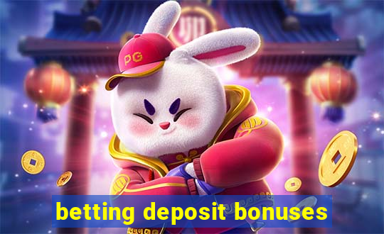 betting deposit bonuses