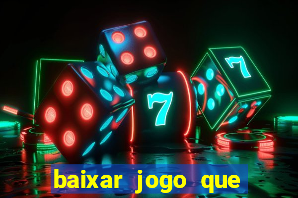 baixar jogo que ganha dinheiro na hora