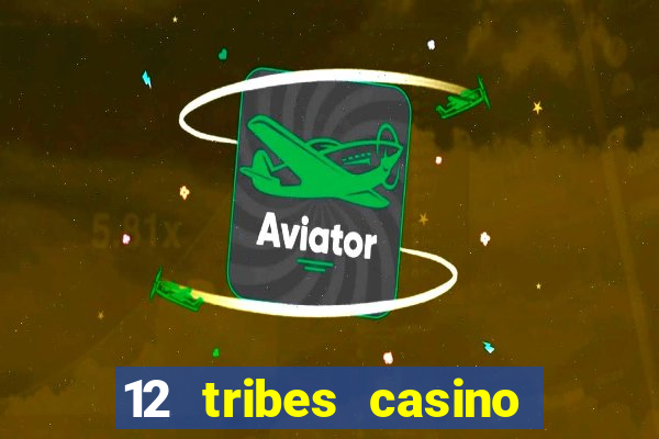 12 tribes casino promo code