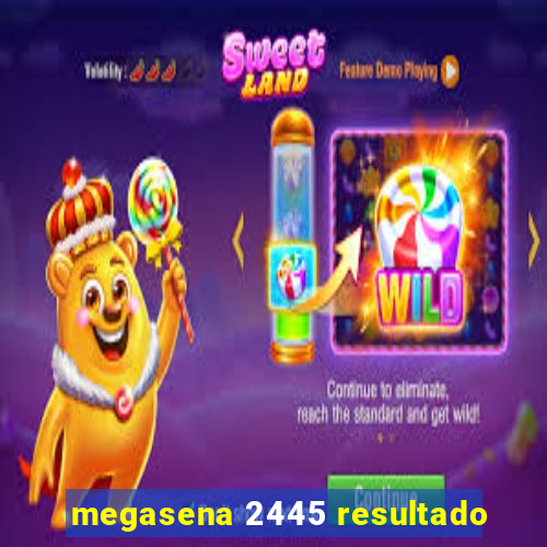 megasena 2445 resultado