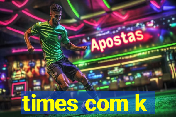 times com k