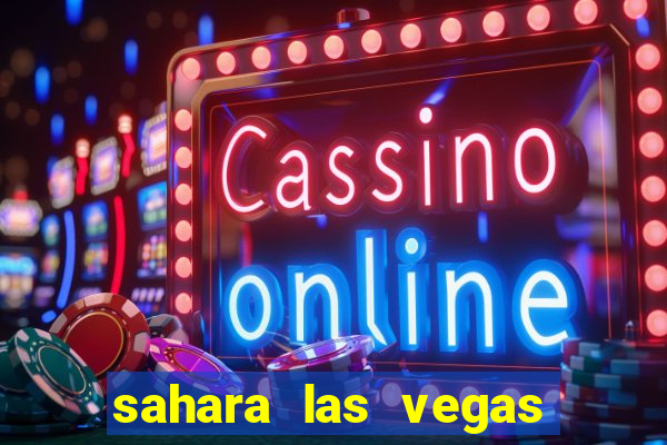 sahara las vegas hotel & casino