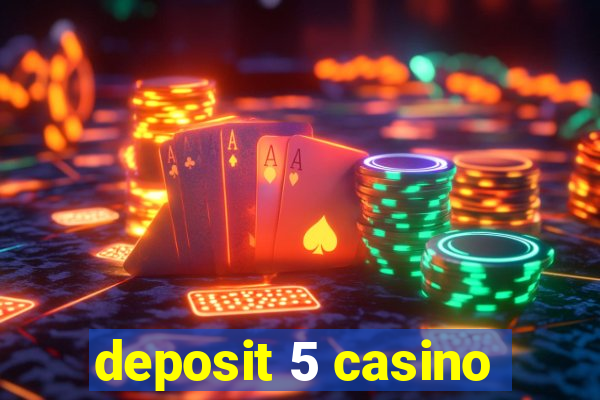 deposit 5 casino