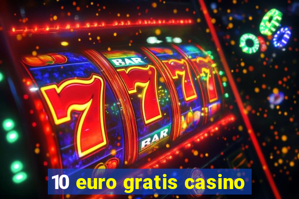 10 euro gratis casino