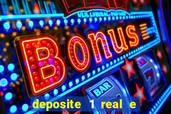 deposite 1 real e ganhe b?nus