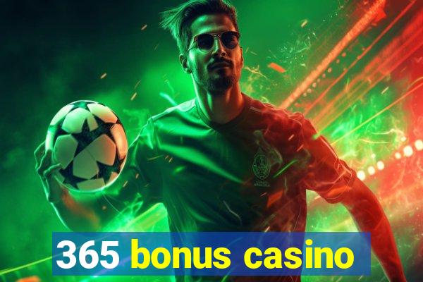 365 bonus casino