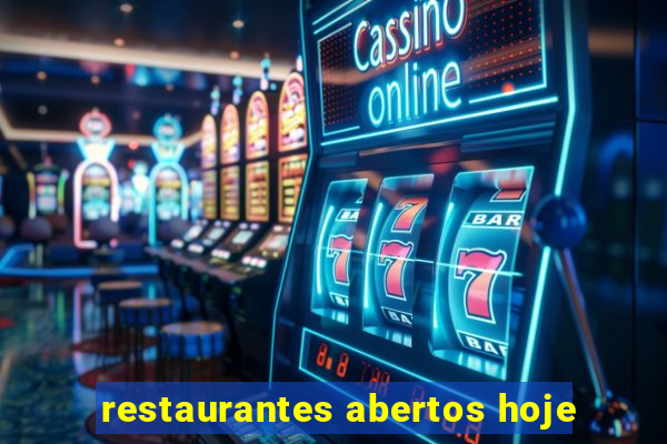 restaurantes abertos hoje