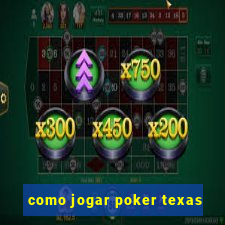 como jogar poker texas