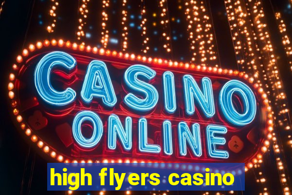 high flyers casino