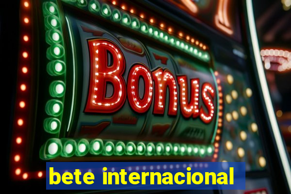 bete internacional