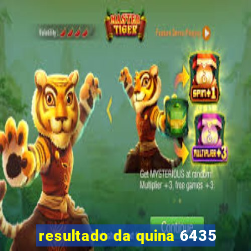 resultado da quina 6435