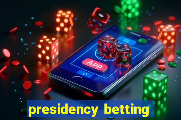 presidency betting