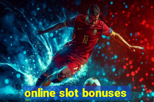 online slot bonuses